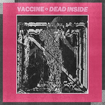 VACCINE "Dead Inside" 7" (PainKiller)